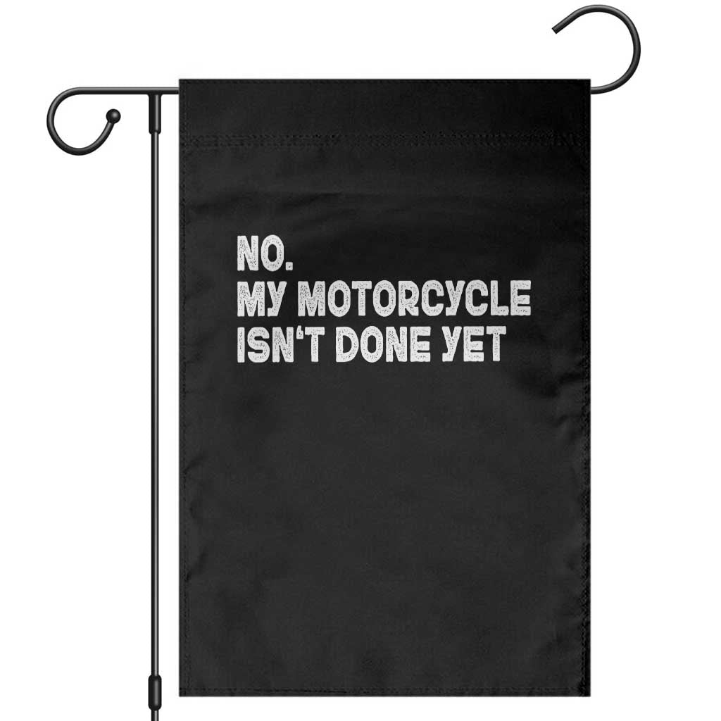 Funny Motorcycle Rider Garden Flag No My Motorcycle Isn't Done Yet