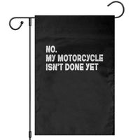 Funny Motorcycle Rider Garden Flag No My Motorcycle Isn't Done Yet