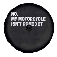 Funny Motorcycle Rider Spare Tire Cover No My Motorcycle Isn't Done Yet