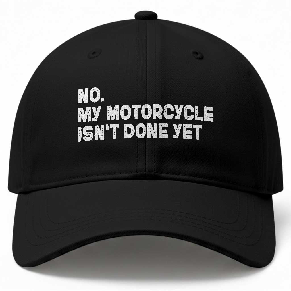 Funny Motorcycle Rider Baseball Cap No My Motorcycle Isn't Done Yet