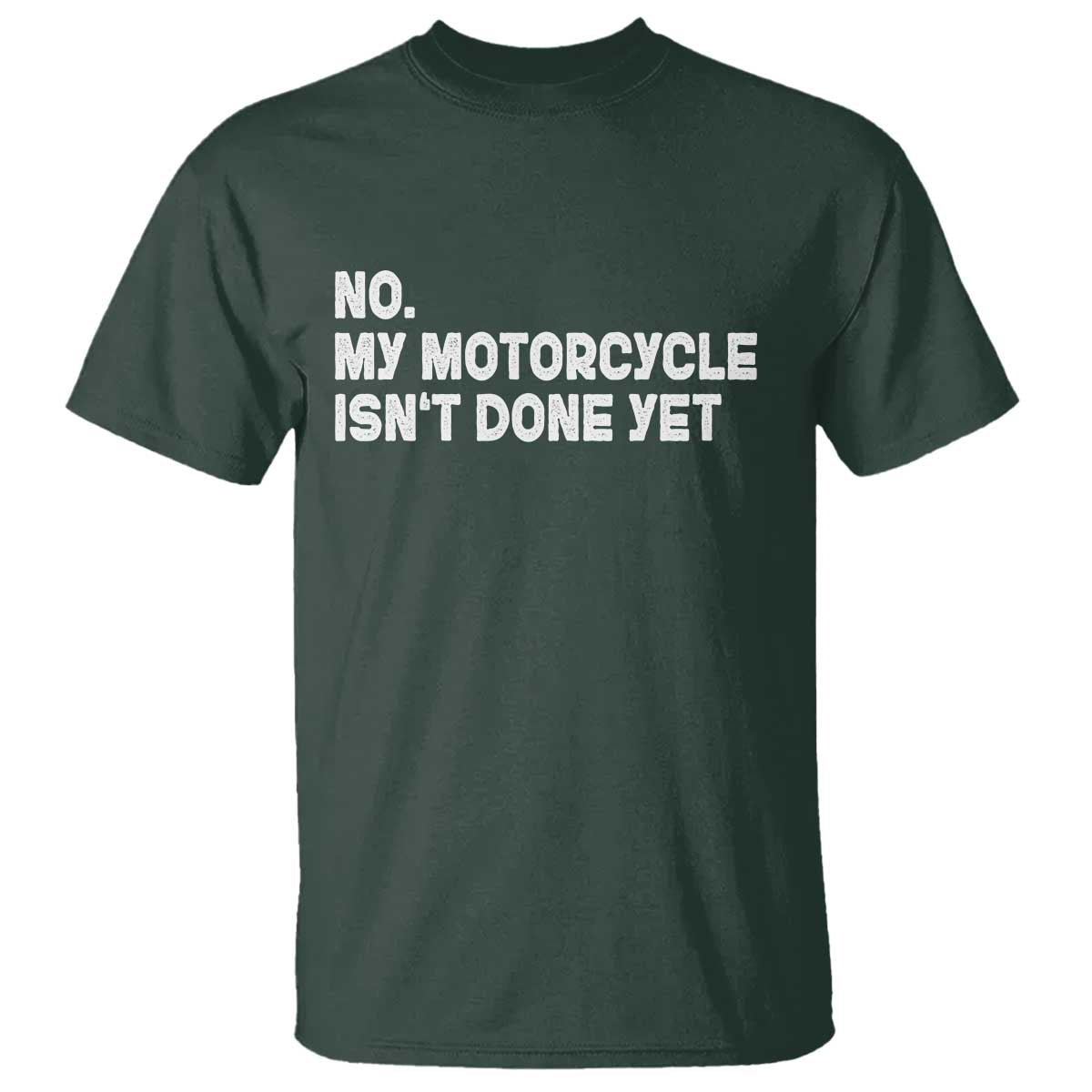 Funny Motorcycle Rider T Shirt No My Motorcycle Isn't Done Yet