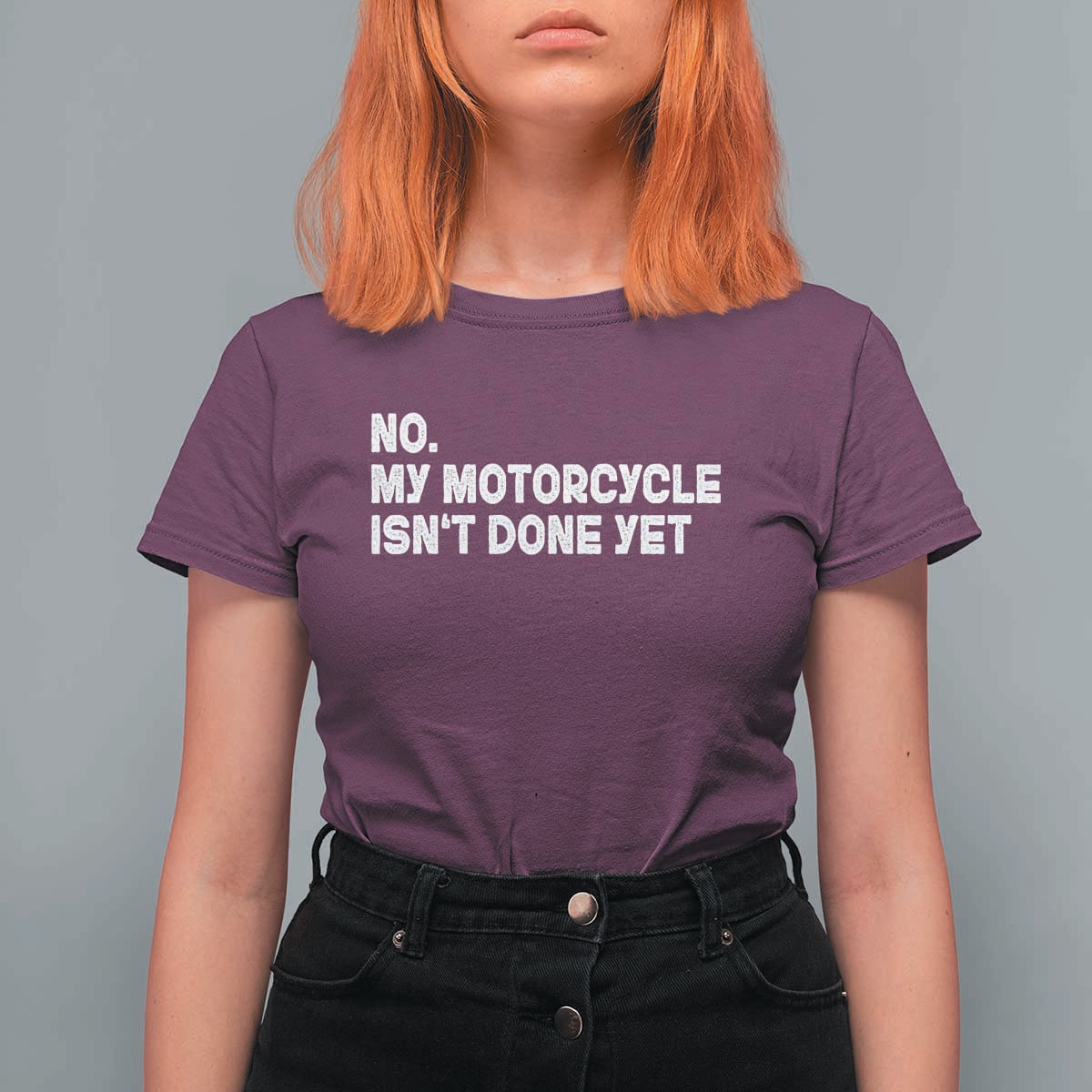 Funny Motorcycle Rider T Shirt For Women No My Motorcycle Isn't Done Yet