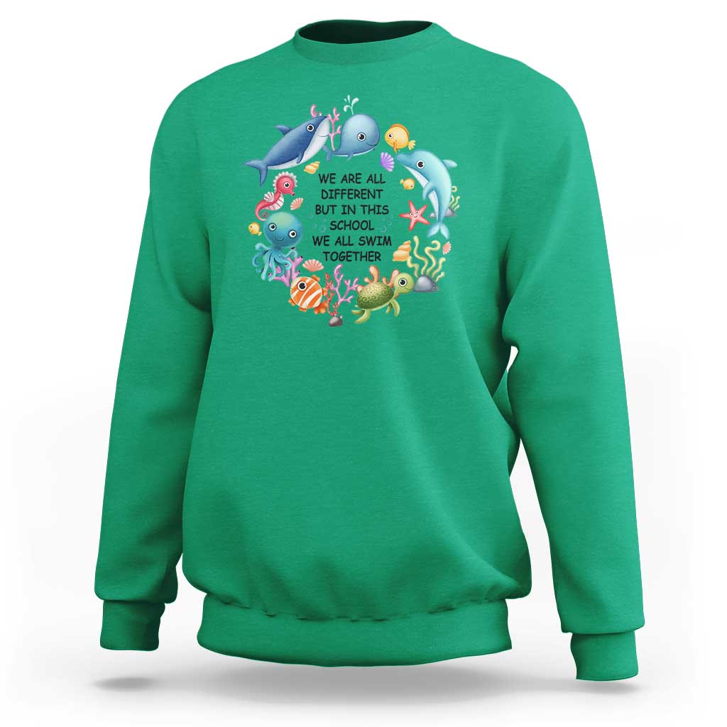 Back To School Sweatshirt We Are All Different But In This School We All Swim Together Sea Animals - Wonder Print Shop