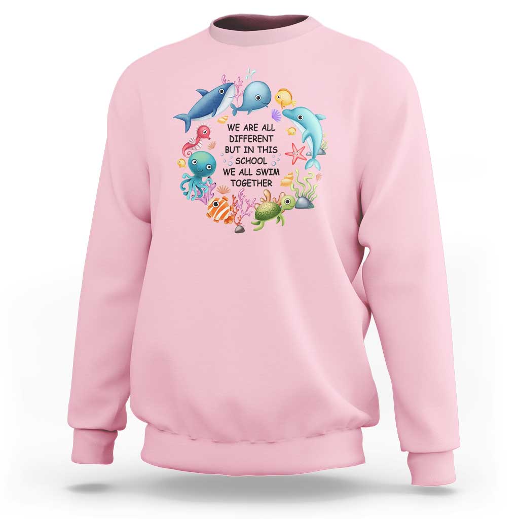Back To School Sweatshirt We Are All Different But In This School We All Swim Together Sea Animals - Wonder Print Shop
