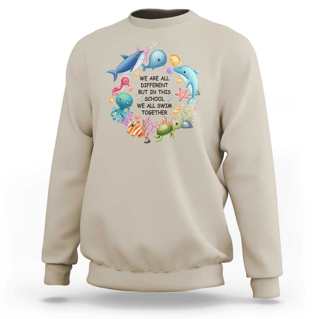 Back To School Sweatshirt We Are All Different But In This School We All Swim Together Sea Animals - Wonder Print Shop