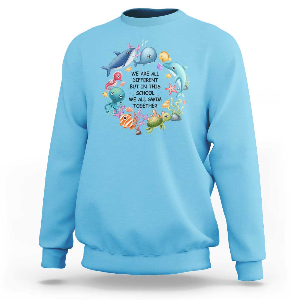 Back To School Sweatshirt We Are All Different But In This School We All Swim Together Sea Animals - Wonder Print Shop