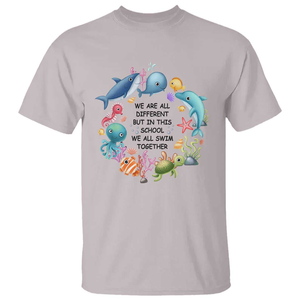 Back To School T Shirt We Are All Different But In This School We All Swim Together Sea Animals - Wonder Print Shop