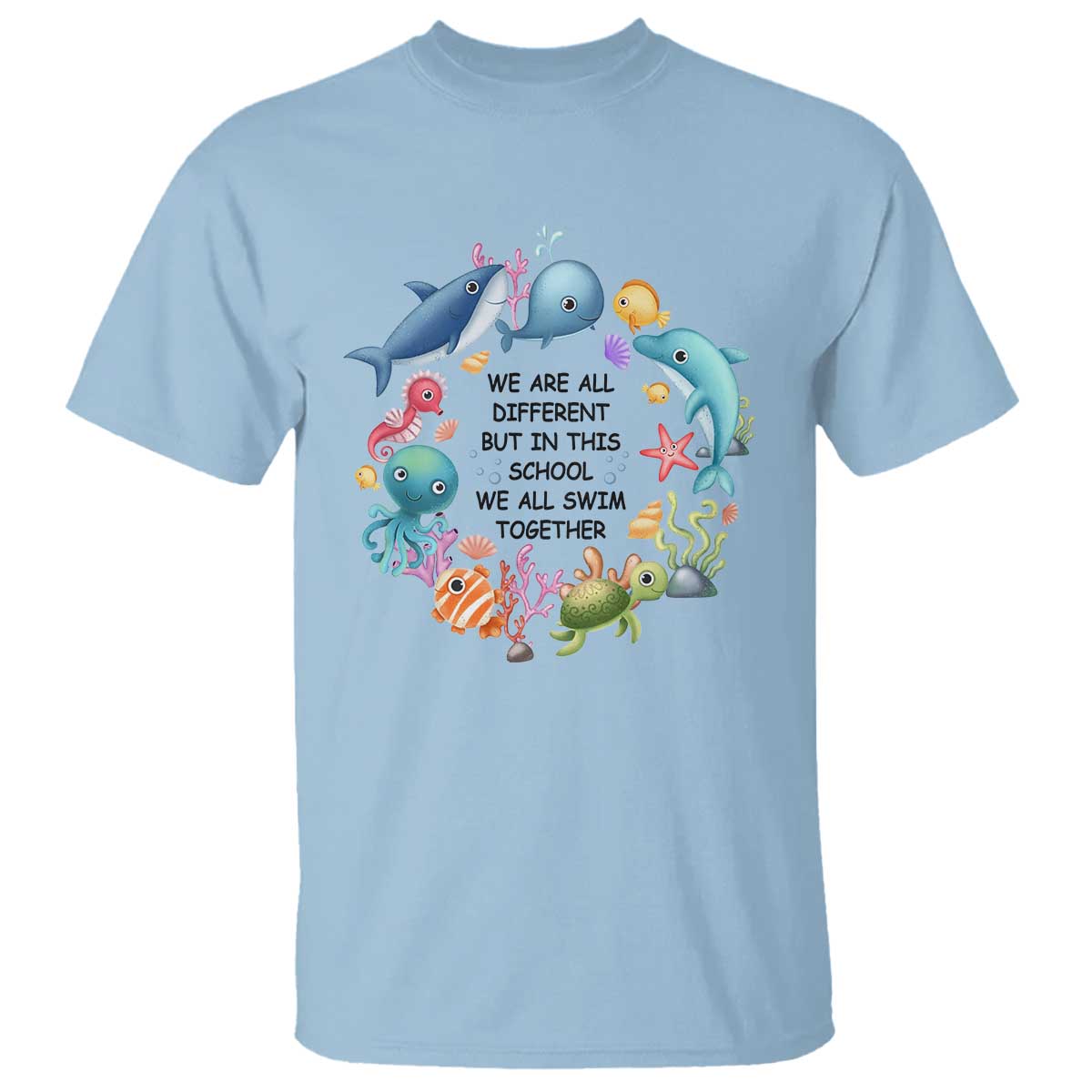 Back To School T Shirt We Are All Different But In This School We All Swim Together Sea Animals - Wonder Print Shop