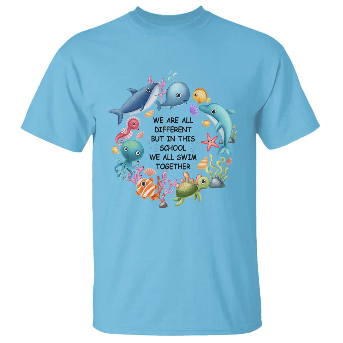 Back To School T Shirt We Are All Different But In This School We All Swim Together Sea Animals - Wonder Print Shop