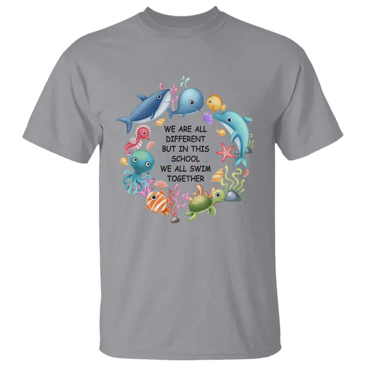 Back To School T Shirt We Are All Different But In This School We All Swim Together Sea Animals - Wonder Print Shop