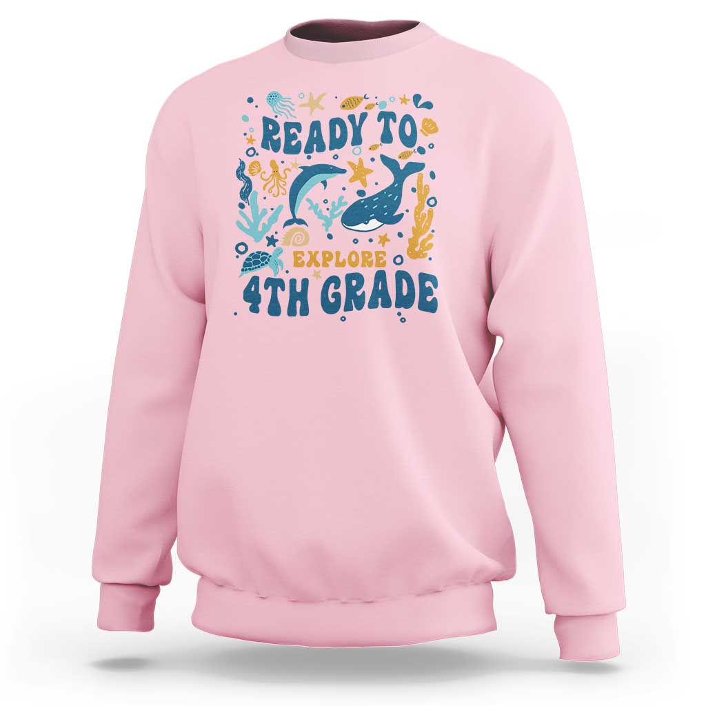 Funny Back To School Sea Animals Sweatshirt Ready To Explore 4TH Grade Whale Turtle - Wonder Print Shop