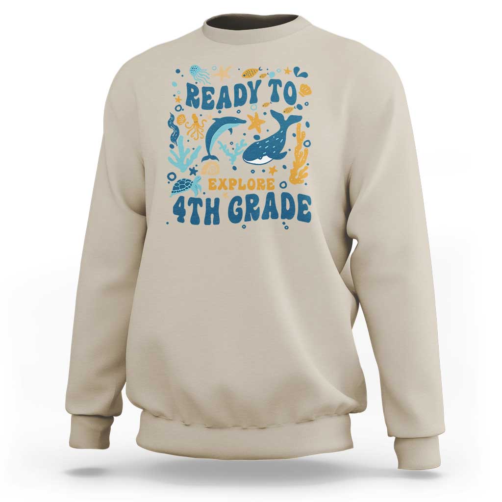 Funny Back To School Sea Animals Sweatshirt Ready To Explore 4TH Grade Whale Turtle - Wonder Print Shop