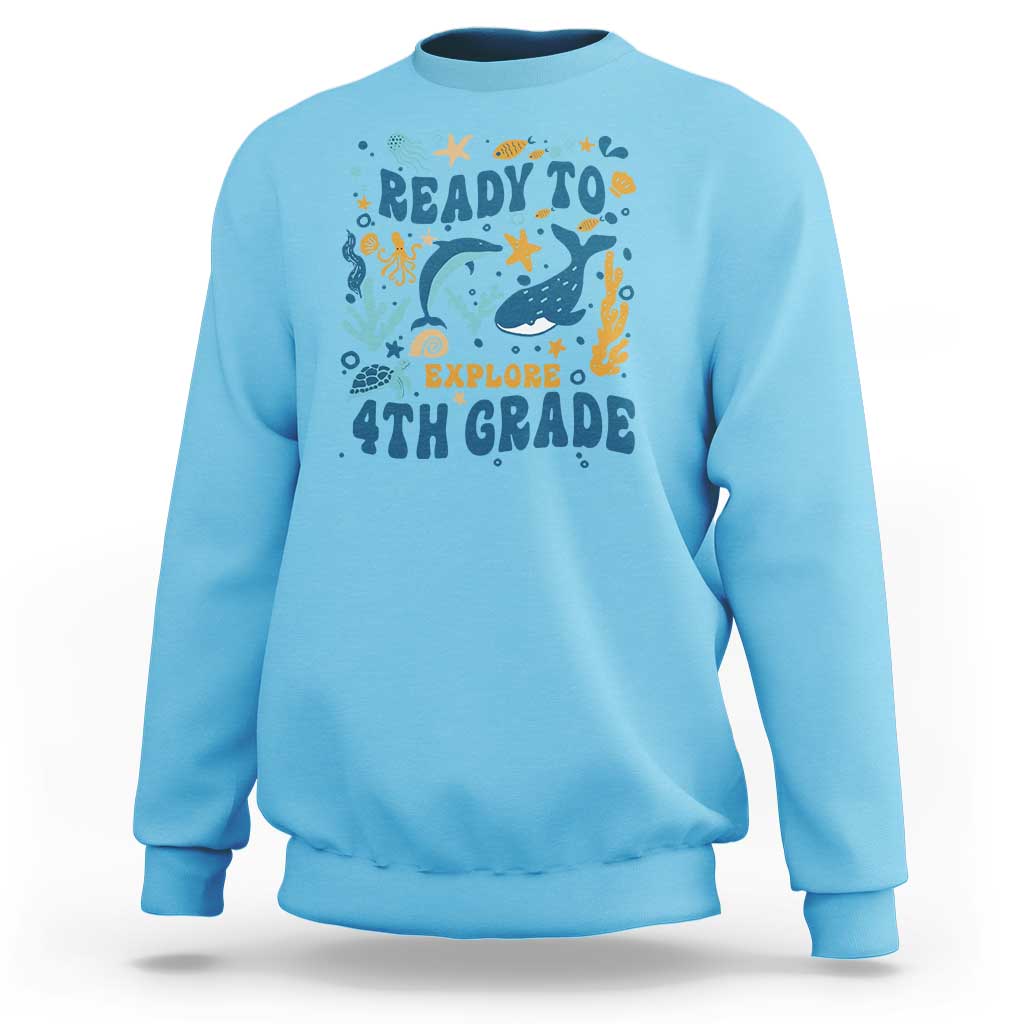 Funny Back To School Sea Animals Sweatshirt Ready To Explore 4TH Grade Whale Turtle - Wonder Print Shop