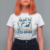 Funny Back To School Sea Animals T Shirt For Women Ready To Explore 4TH Grade Whale Turtle - Wonder Print Shop