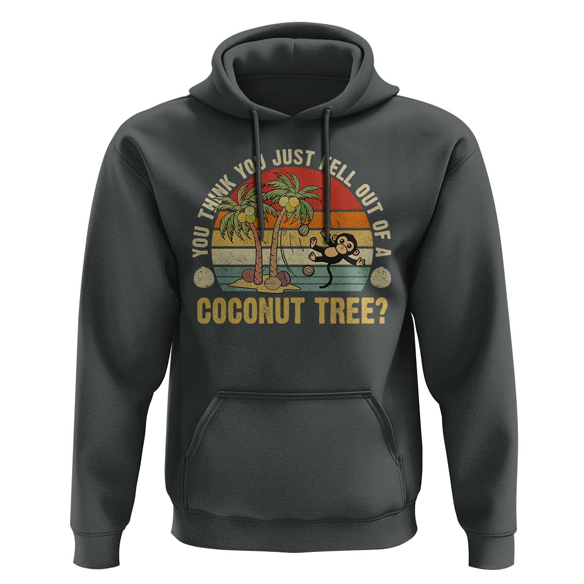 Funny Monkey Hoodie You Think You Just Fell Out Of A Coconut Tree - Wonder Print Shop
