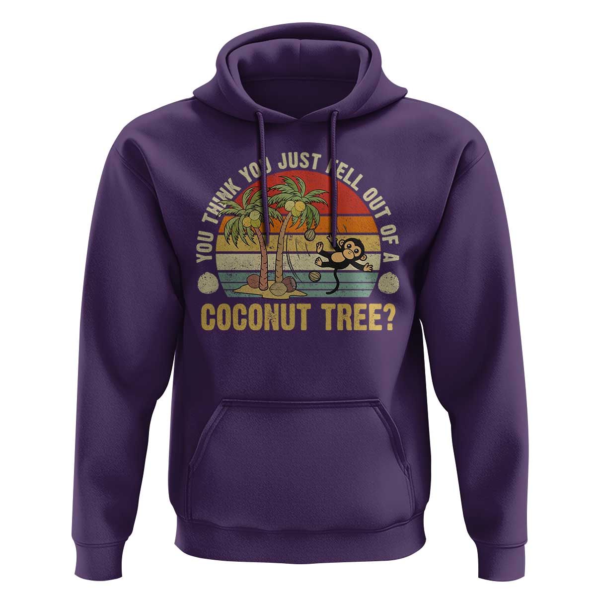 Funny Monkey Hoodie You Think You Just Fell Out Of A Coconut Tree - Wonder Print Shop