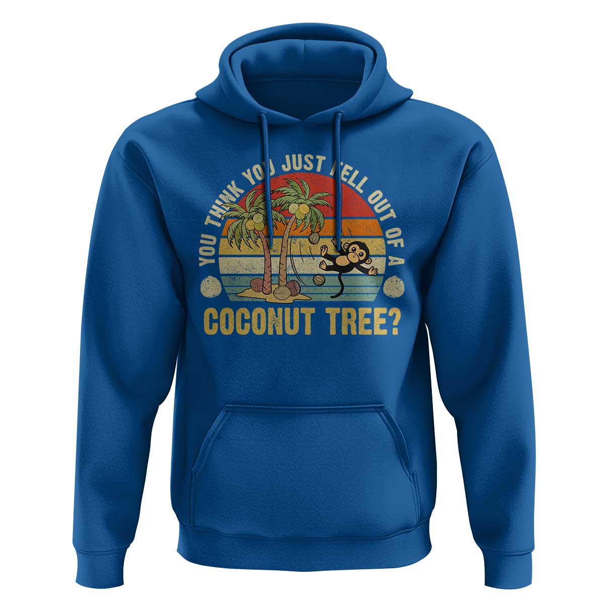 Funny Monkey Hoodie You Think You Just Fell Out Of A Coconut Tree - Wonder Print Shop