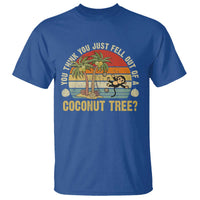 Funny Monkey T Shirt You Think You Just Fell Out Of A Coconut Tree - Wonder Print Shop