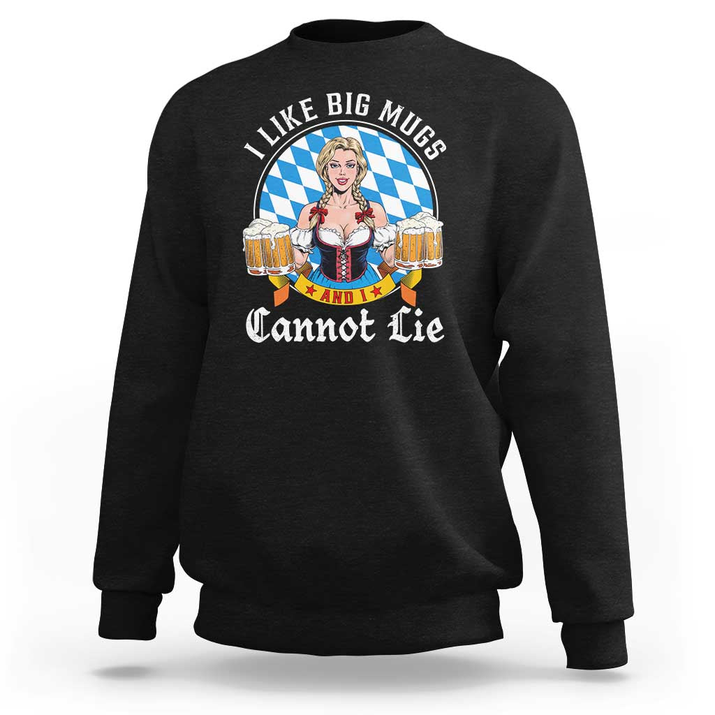 I Like Big Mugs And I Cannot Lie Sweatshirt Oktoberfest Party Beer Dirndl Bavarian Flag - Wonder Print Shop