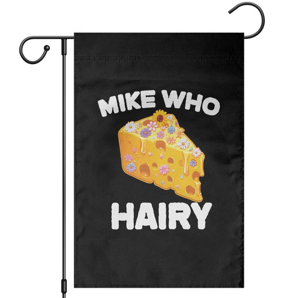 Funny Mike Who Cheese Hairy Garden Flag Inappropriate Adult Humor Floral Cheese - Wonder Print Shop