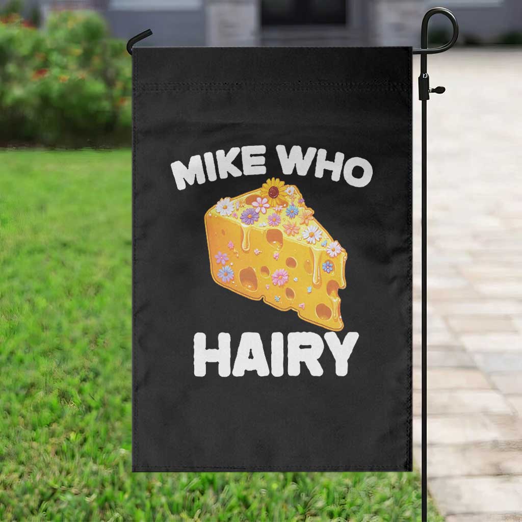 Funny Mike Who Cheese Hairy Garden Flag Inappropriate Adult Humor Floral Cheese - Wonder Print Shop