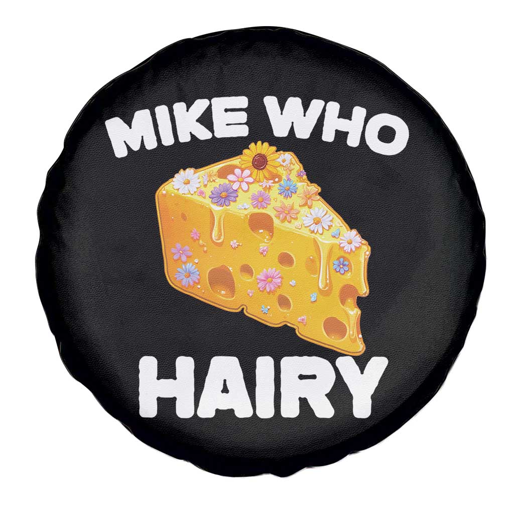 Funny Mike Who Cheese Hairy Spare Tire Cover Inappropriate Adult Humor Floral Cheese - Wonder Print Shop