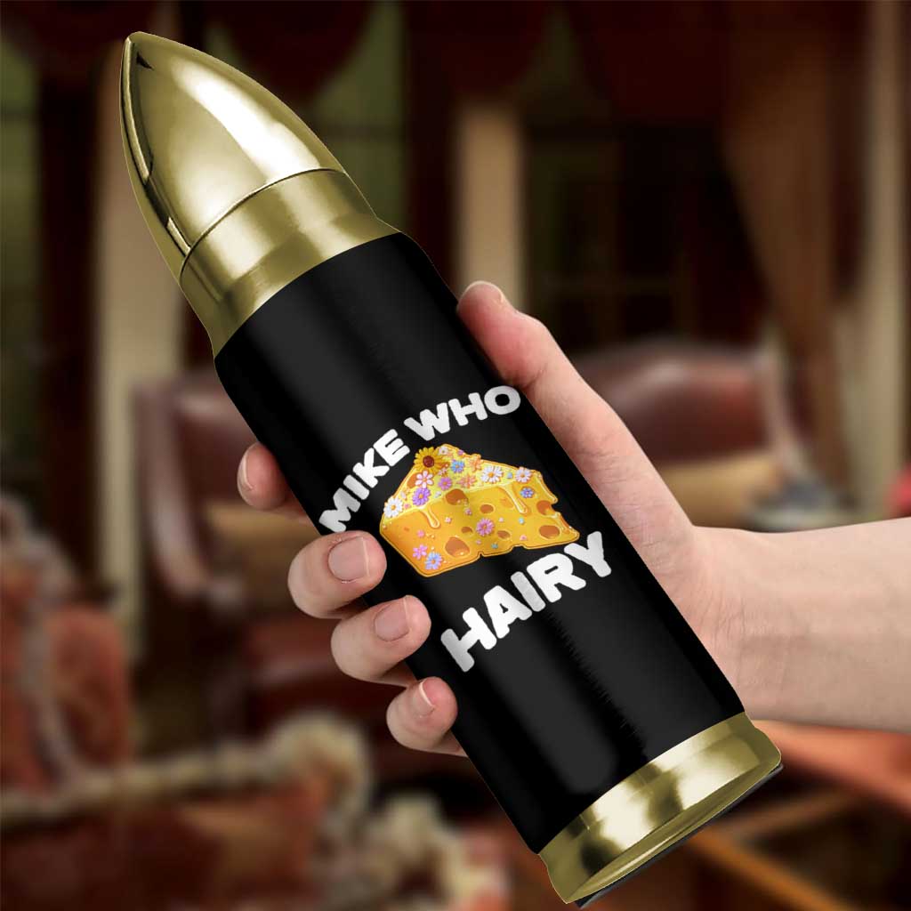 Funny Mike Who Cheese Hairy Bullet Tumbler Inappropriate Adult Humor Floral Cheese - Wonder Print Shop