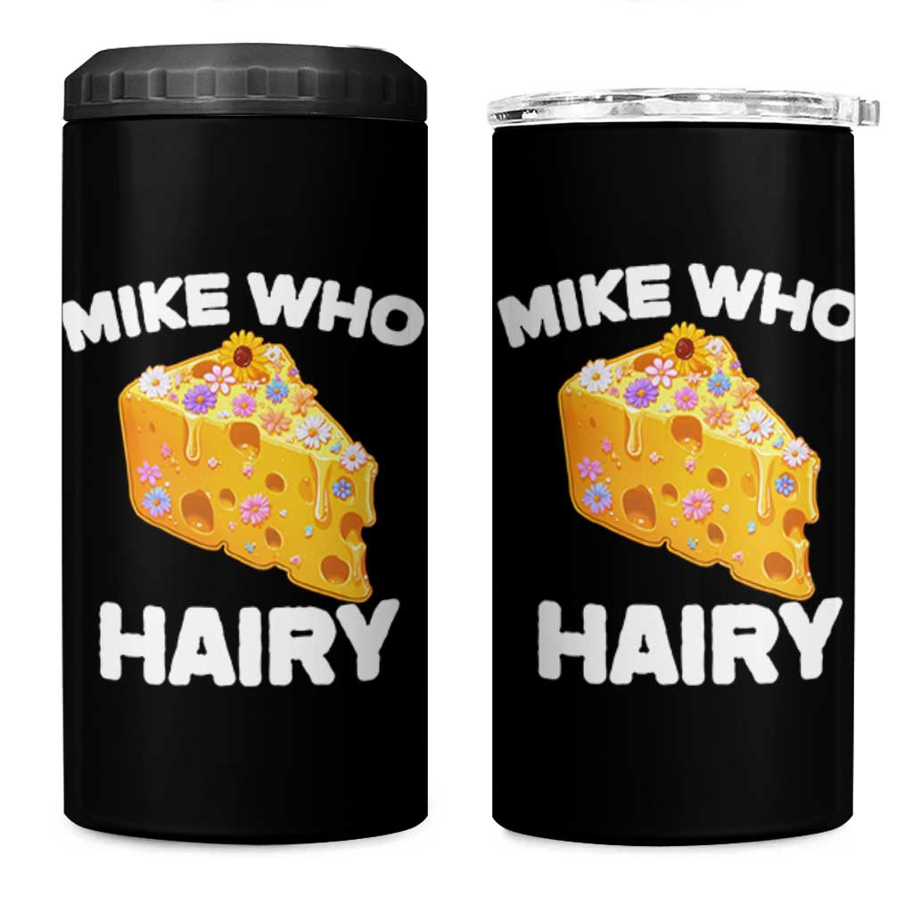 Funny Mike Who Cheese Hairy 4 in 1 Can Cooler Tumbler Inappropriate Adult Humor Floral Cheese - Wonder Print Shop