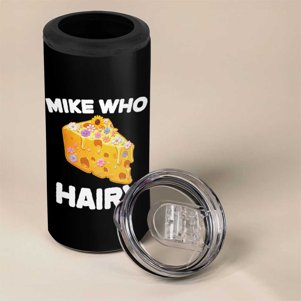 Funny Mike Who Cheese Hairy 4 in 1 Can Cooler Tumbler Inappropriate Adult Humor Floral Cheese - Wonder Print Shop