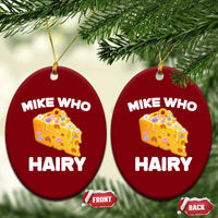 Funny Mike Who Cheese Hairy Ceramic Ornament Inappropriate Adult Humor Floral Cheese - Wonder Print Shop