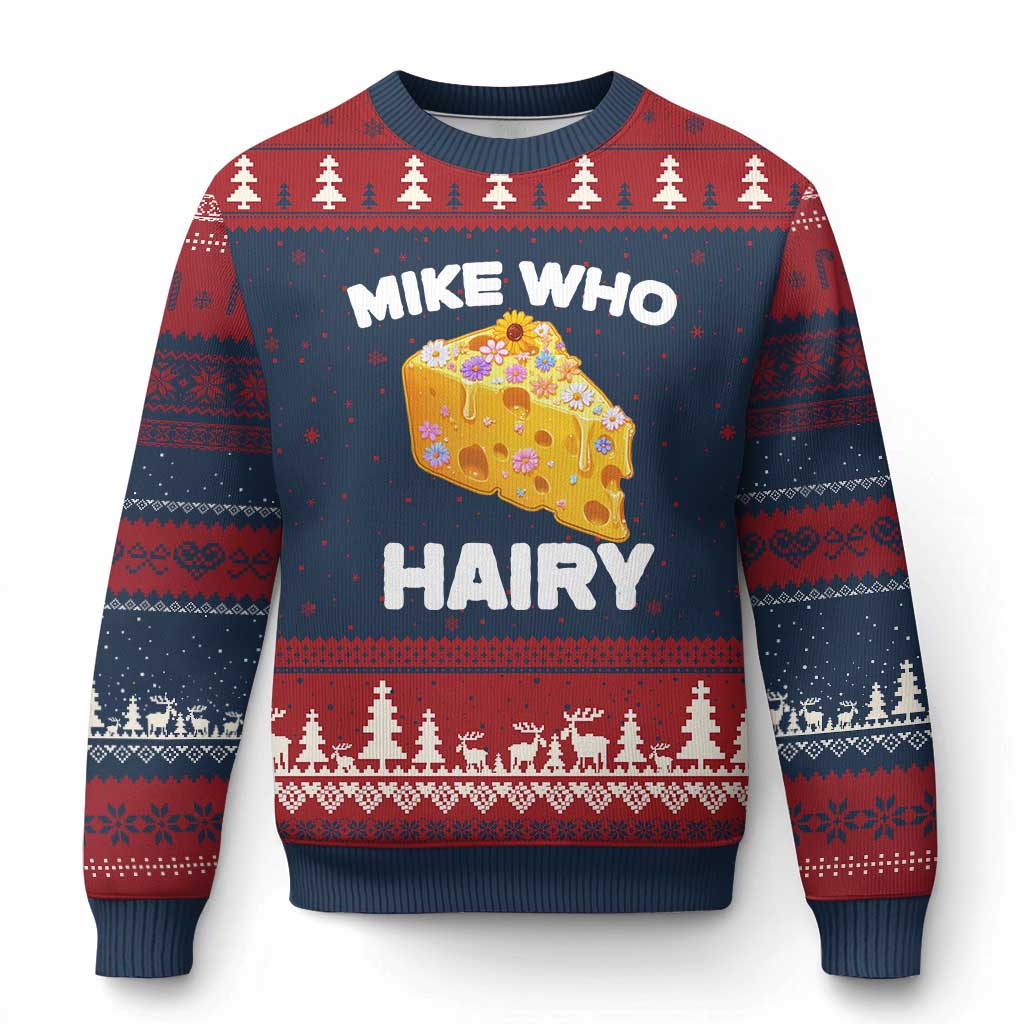 Funny Mike Who Cheese Hairy Ugly Christmas Sweater Inappropriate Adult Humor Floral Cheese - Wonder Print Shop