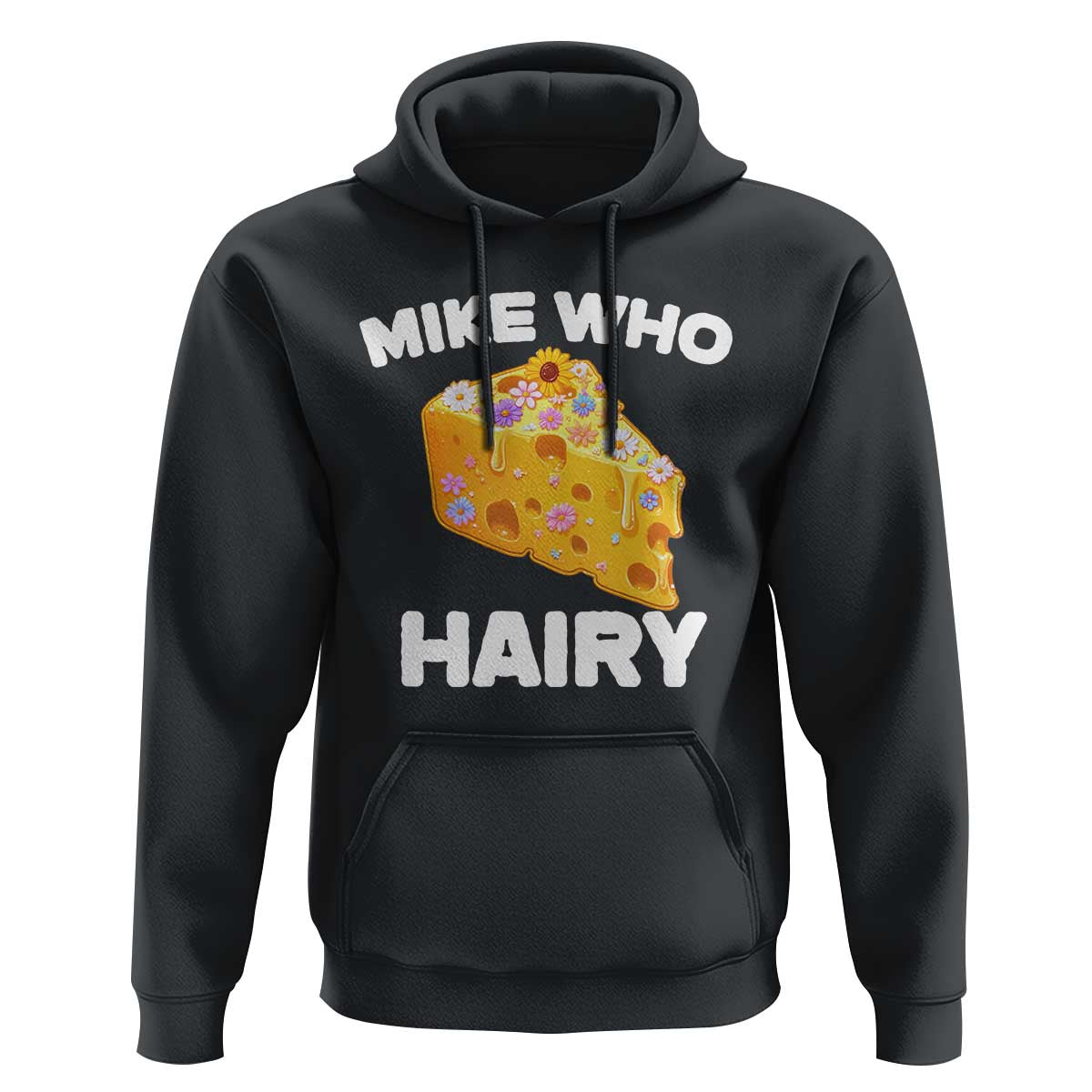 Funny Mike Who Cheese Hairy Hoodie Inappropriate Adult Humor Floral Cheese - Wonder Print Shop