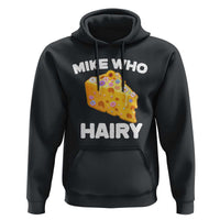 Funny Mike Who Cheese Hairy Hoodie Inappropriate Adult Humor Floral Cheese - Wonder Print Shop