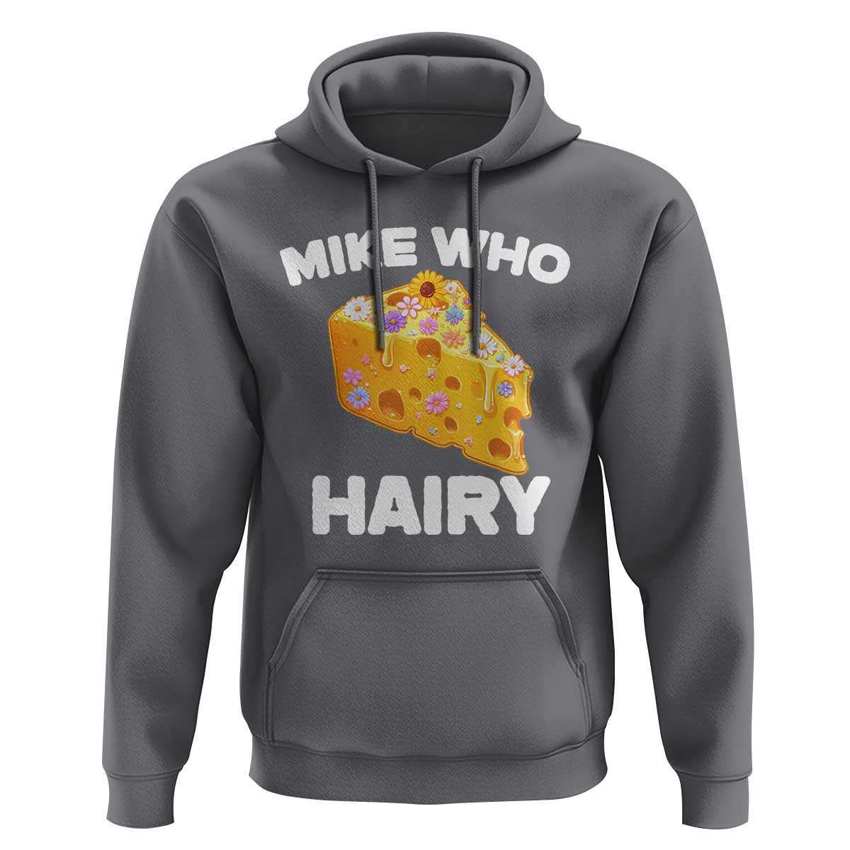 Funny Mike Who Cheese Hairy Hoodie Inappropriate Adult Humor Floral Cheese - Wonder Print Shop