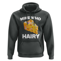 Funny Mike Who Cheese Hairy Hoodie Inappropriate Adult Humor Floral Cheese - Wonder Print Shop