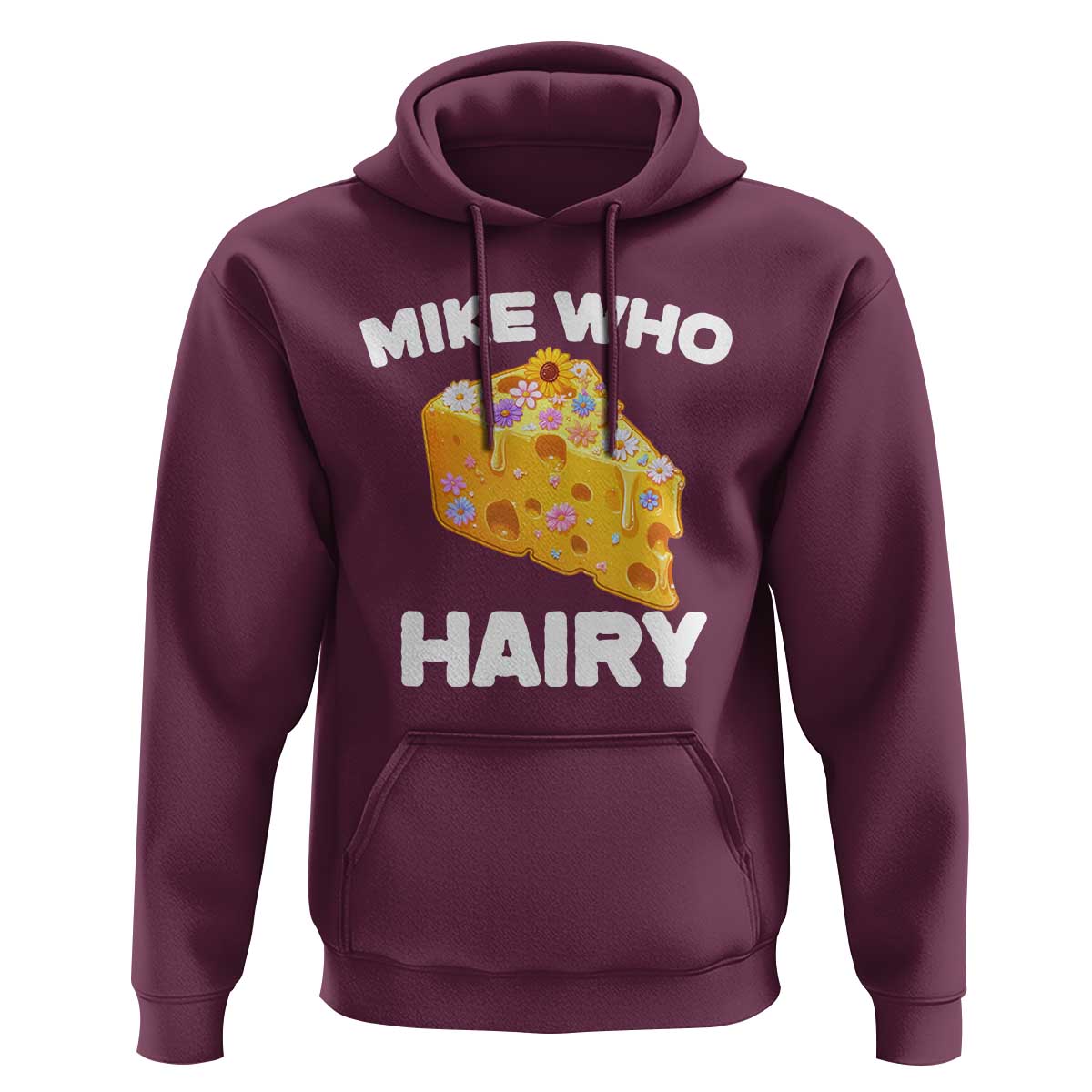 Funny Mike Who Cheese Hairy Hoodie Inappropriate Adult Humor Floral Cheese - Wonder Print Shop