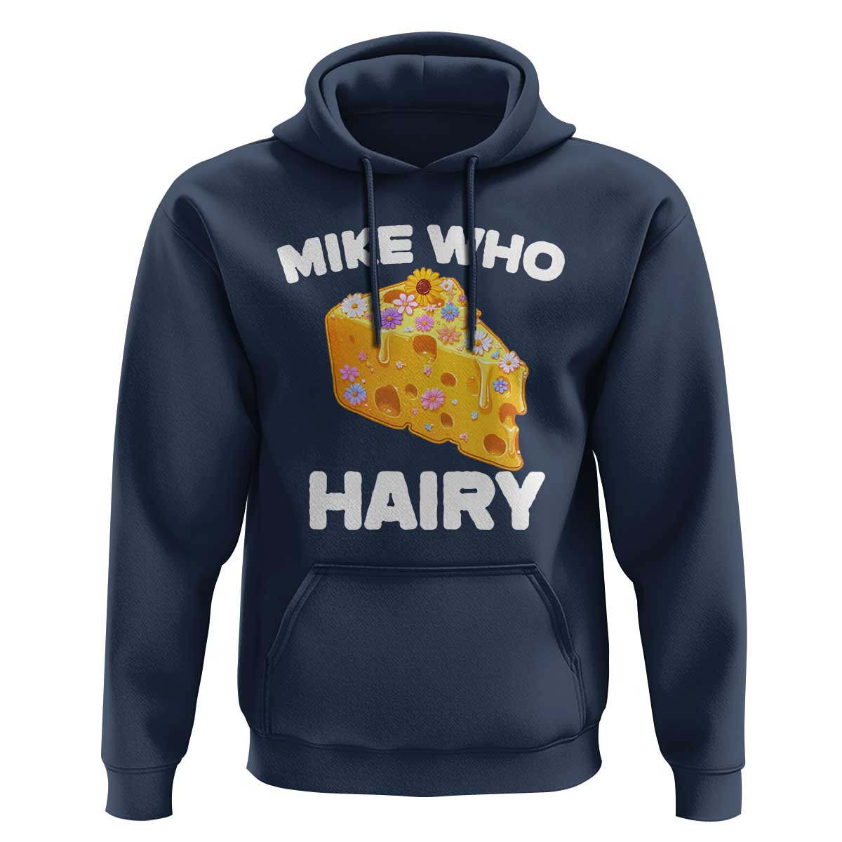 Funny Mike Who Cheese Hairy Hoodie Inappropriate Adult Humor Floral Cheese - Wonder Print Shop