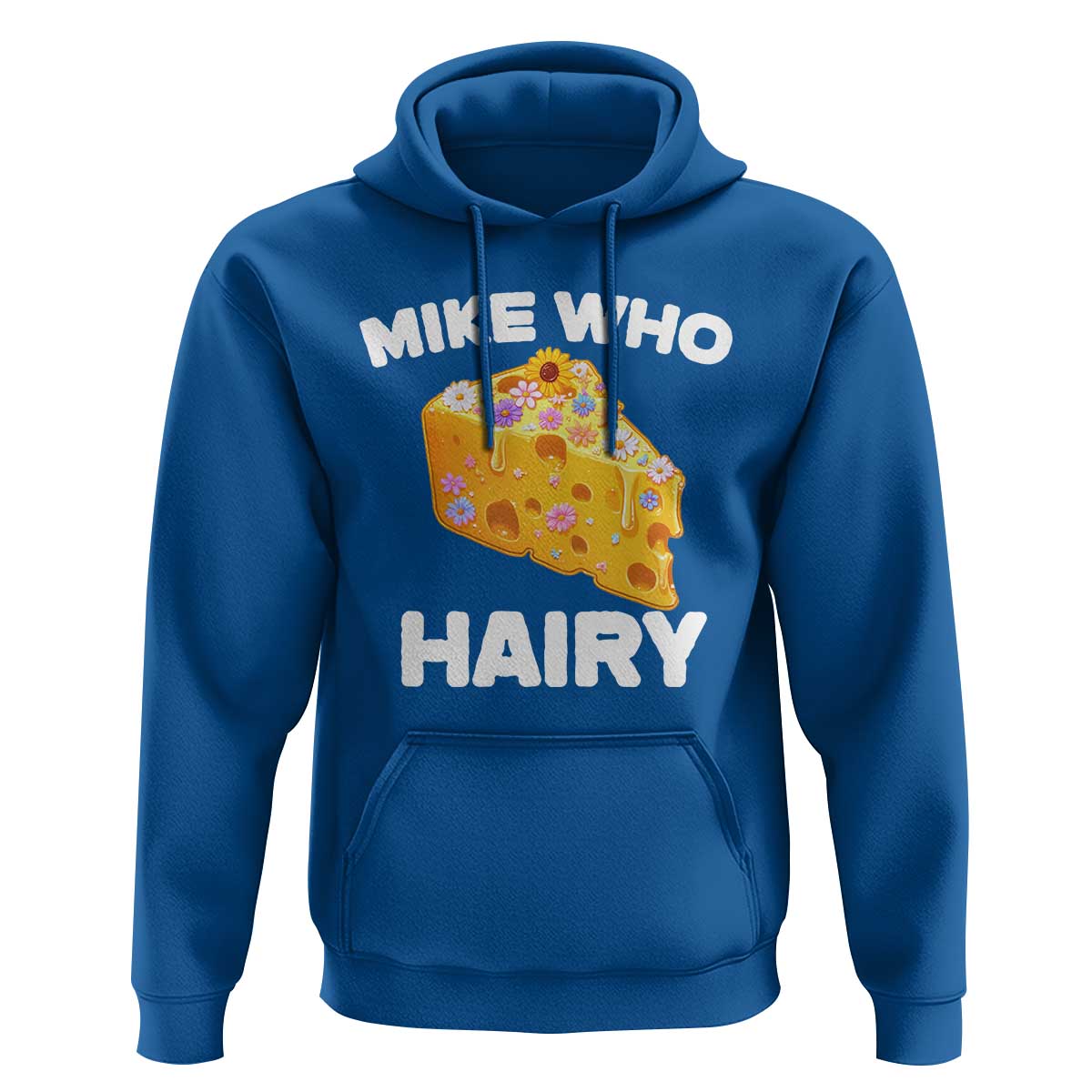 Funny Mike Who Cheese Hairy Hoodie Inappropriate Adult Humor Floral Cheese - Wonder Print Shop