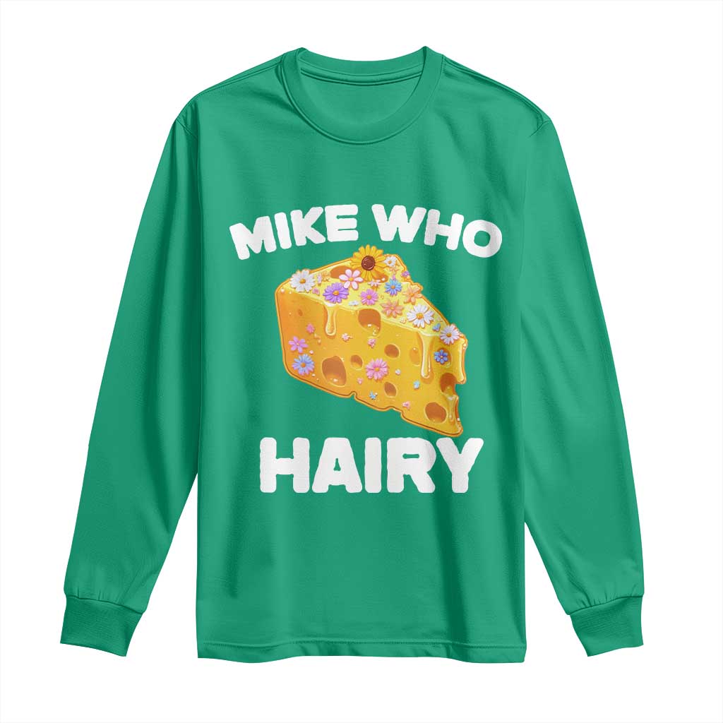 Funny Mike Who Cheese Hairy Long Sleeve Shirt Inappropriate Adult Humor Floral Cheese - Wonder Print Shop