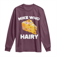 Funny Mike Who Cheese Hairy Long Sleeve Shirt Inappropriate Adult Humor Floral Cheese - Wonder Print Shop