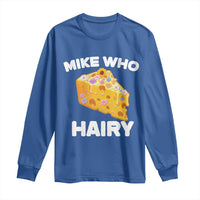 Funny Mike Who Cheese Hairy Long Sleeve Shirt Inappropriate Adult Humor Floral Cheese - Wonder Print Shop