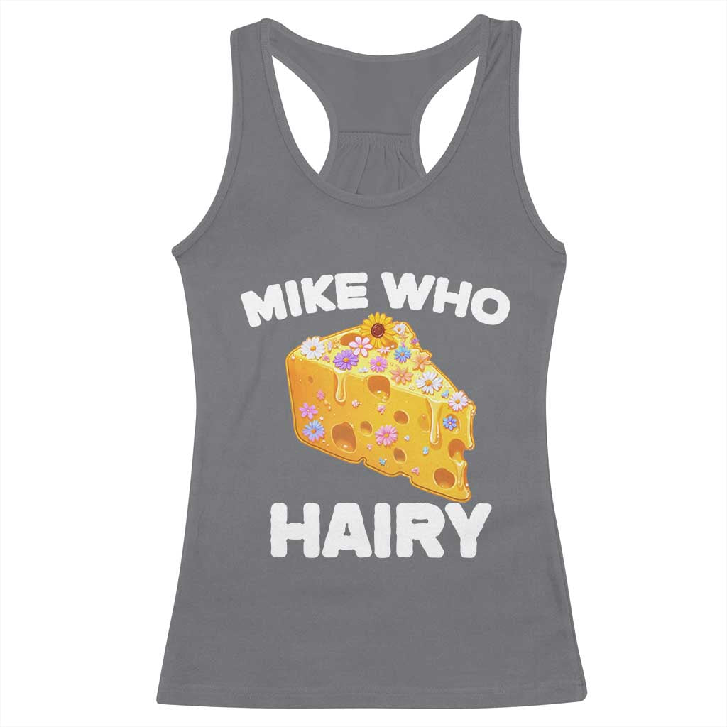 Funny Mike Who Cheese Hairy Racerback Tank Top Inappropriate Adult Humor Floral Cheese - Wonder Print Shop