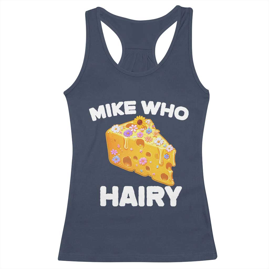 Funny Mike Who Cheese Hairy Racerback Tank Top Inappropriate Adult Humor Floral Cheese - Wonder Print Shop