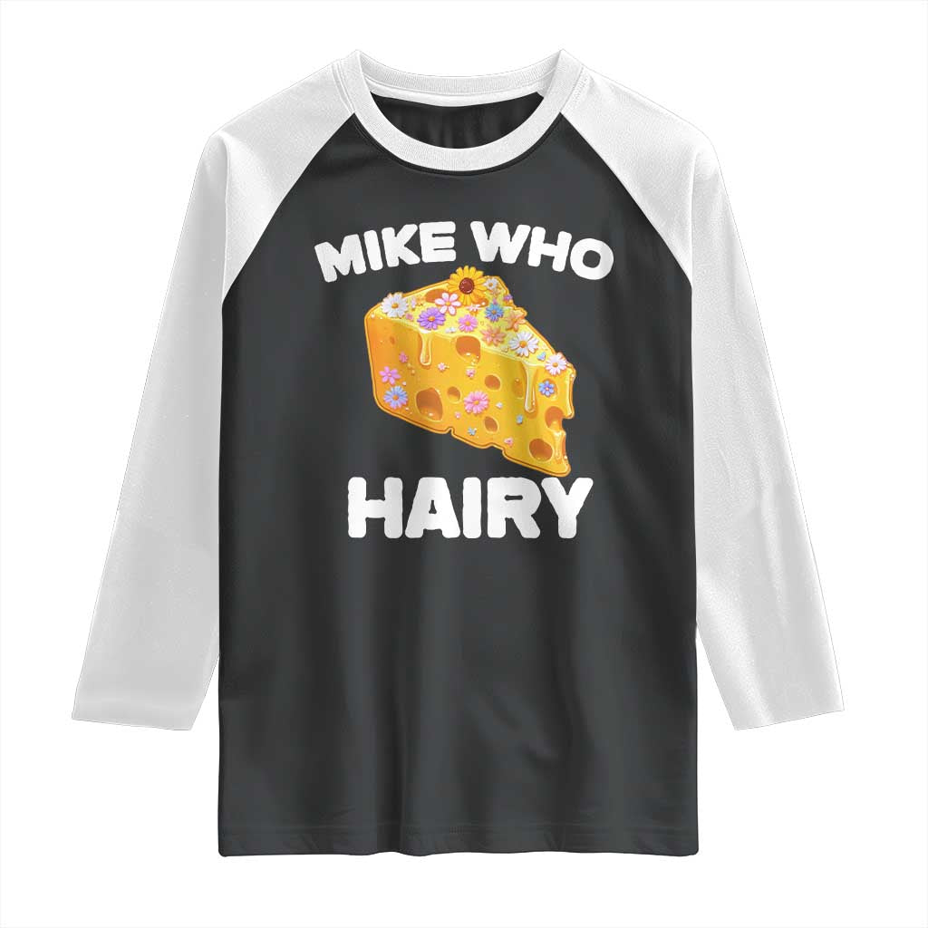 Funny Mike Who Cheese Hairy Raglan Shirt Inappropriate Adult Humor Floral Cheese - Wonder Print Shop