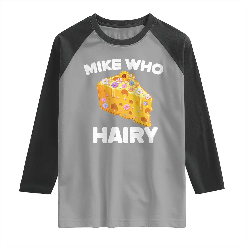 Funny Mike Who Cheese Hairy Raglan Shirt Inappropriate Adult Humor Floral Cheese - Wonder Print Shop