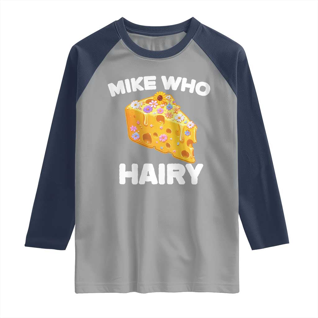 Funny Mike Who Cheese Hairy Raglan Shirt Inappropriate Adult Humor Floral Cheese - Wonder Print Shop