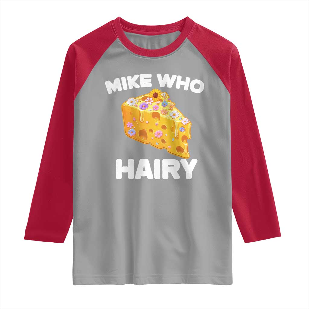 Funny Mike Who Cheese Hairy Raglan Shirt Inappropriate Adult Humor Floral Cheese - Wonder Print Shop