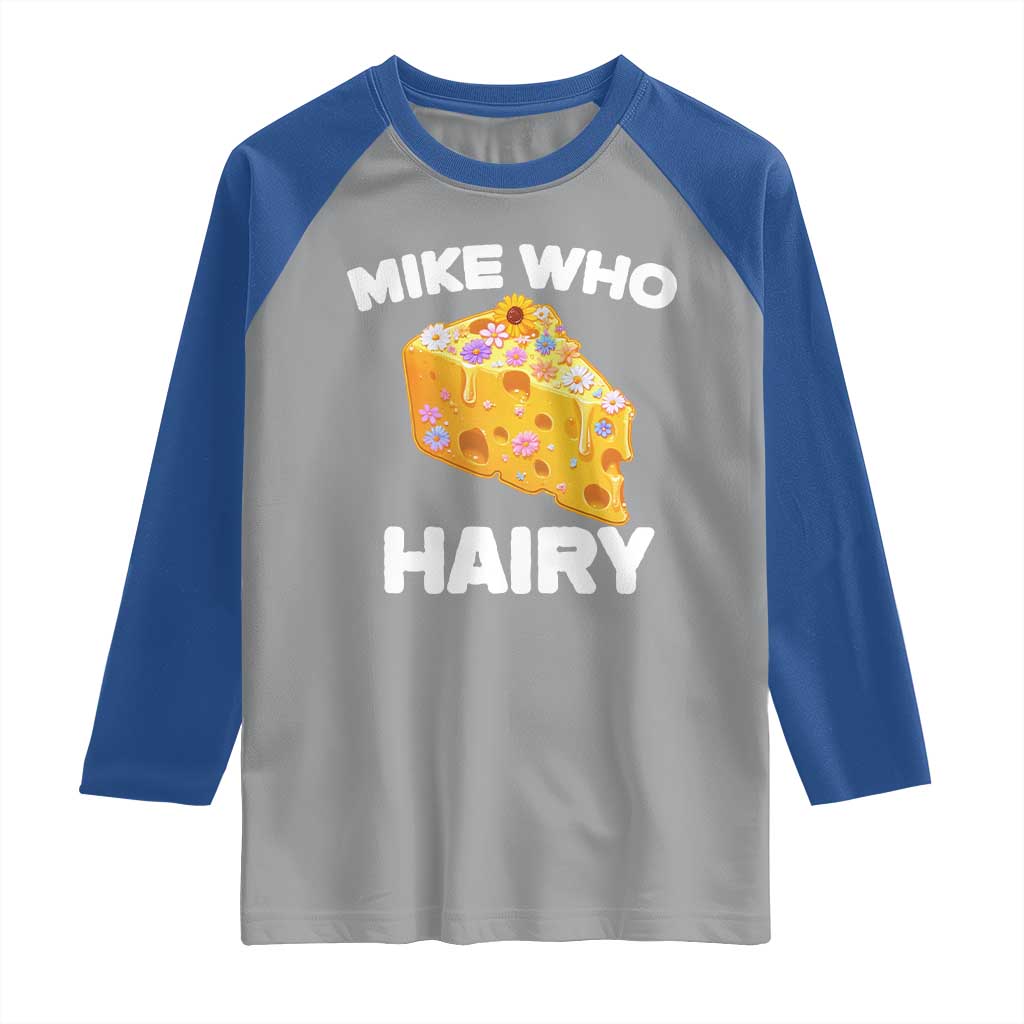 Funny Mike Who Cheese Hairy Raglan Shirt Inappropriate Adult Humor Floral Cheese - Wonder Print Shop