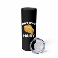 Funny Mike Who Cheese Hairy Skinny Tumbler Inappropriate Adult Humor Floral Cheese - Wonder Print Shop