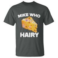 Funny Mike Who Cheese Hairy T Shirt Inappropriate Adult Humor Floral Cheese - Wonder Print Shop